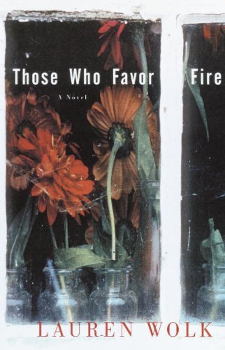 Those Who Favor Fire: A Novel