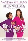 You Have No Idea: A Famous Daughter, Her No-nonsense Mother, and How They Survived Pageants, Hollywood, Love, Loss (and Each Other)