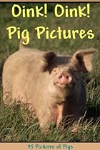 Oink! Oink! Pig Pictures-From Free Kindle Books Library Click to Download Free Kindle Book -> Oink! Oink! Pig Pictures