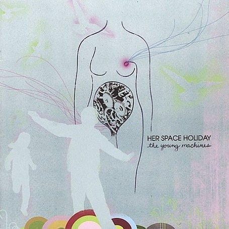 Her Space Holiday - The Young Machines Lyrics - Zortam Music