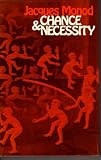Chance and necessity : an essay on the natural philosophy of modern biology