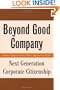 Beyond Good Company: Next Generation Corporate Citizenship