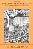 Breathe! You Are Alive: Sutra on the Full Awareness of Breathing