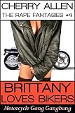 Brittany Loves Bikers: Motorcycle Gang Gangbang (The Rape Fantasies)