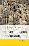 Bericht aus Yucat�n - Diego de Landa