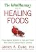 The Green Pharmacy Guide to Healing Foods: Proven Natural Remedies to Treat and Prevent More Than 80 Common Health Concerns