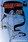Class and gender in British labour history : renewing the debate (or starting it?)