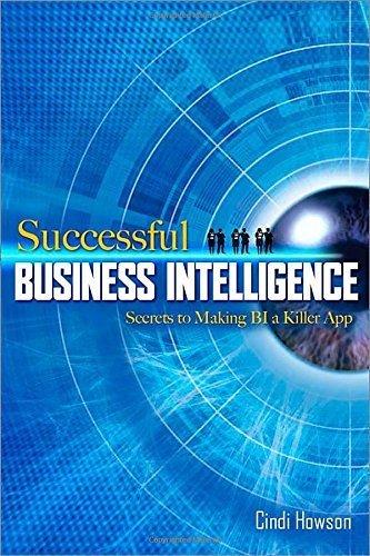 Successful Business Intelligence: Secrets to Making BI a Killer App by Howson, Cindi (2007) Hardcover