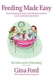 Feeding made easy : from weaning to school : the ultimate guide to contented family mealtimes