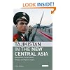 Tajikistan in the New Central Asia: Geopolitics, Great Power Rivalry and Radical Islam (International Library of Central Asia Studies)