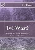 Twi-What?: A Guide to the Twilight Phenomenon (Origin to August 2011)