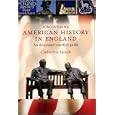 Discovering American History in England: An Illustrated Traveller's Guide by Catherine Leitch