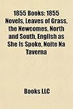 1855 Books: 1855 Novels, Leaves of Grass, the Newcomes, North and South, English as She Is Spoke, Noite Na Taverna (Study Guide)-
