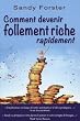 Comment devenir follement riche rapidement : Un guide pour attirer la prosp�rit� et l'abondance dans votre vie maintenant
