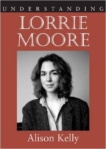 understanding lorrie moore understanding contemporary american literature