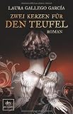 Zwei Kerzen f&uuml;r den Teufel: Roman - Laura Gallego Garc&iacute;a