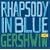 Gershwin: Rhapsody in Blue