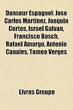 Produkt-Bild: Danseur Espagnol: Jos Carlos Martnez, Joaqun Corts, Israel Galvn, Francisco Bosch, Rafael Amargo, Antonio Canales, Tomo Vergs