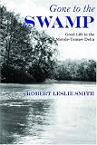 Gone to the Swamp: Raw Materials for the Good Life in the Mobile-Tensaw Delta (Fire Ant Books)