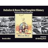 Daimler & Benz: The Complete History: The Birth and Evolution of the Mercedes-Benz