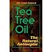 Tea Tree Oil - The Natural Antiseptic By Dr. Cass Ingram