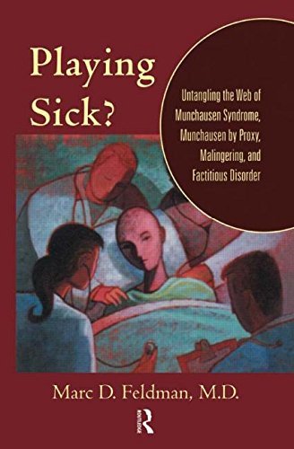Playing Sick?: Untangling the Web of Munchausen Syndrome, Munchausen by Proxy, Malingering, and Factitious Disorder by Feldman, Marc D. (2004) Hardcover