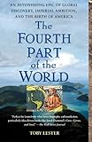 The Fourth Part of the World: The Race to the Ends of the Earth, and the Epic Story of the Map That Gave America Its Name