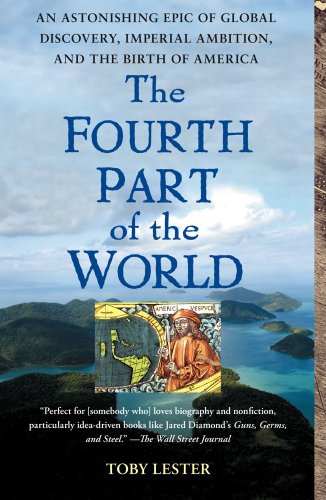 The Fourth Part of the World: The Race to the Ends of the Earth, and the Epic Story of the Map That Gave America Its Name