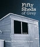 Fifty Sheds of Grey: Erotica for the Not-too-modern Male