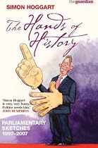 The Hands of History: Parlimentary Sketches 1997-2007
