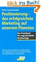 Positionierung - das erfolgreichste Marketing auf unserem Planeten: Das Praxisbuch f�r ungew�hnliche Markterfolge