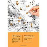 improving employee benefits why employees fail to use their benefits and how behavioral economics can help