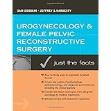 urogynecology and female pelvic reconstructive surgery just the facts