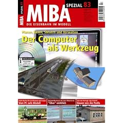 MIBA Spezial 83 - Der Computer als Werkzeug - Planen, Bauen, Steuern und Verwalten