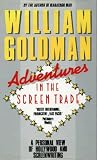 Adventures in the screen trade : a personal view of Hollywood and screenwriting