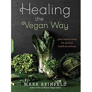 Healing the Vegan Way: Plant-Based Eating for Optimal Health and Wellness