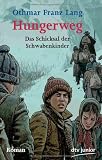 Hungerweg: Das Schicksal der Schwabenkinder: Von Tirol zum Kindermarkt in Ravensburg - Othmar Franz Lang