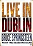 Bruce Springsteen with the Sessions Band: Live In Dublin Bruce Springsteen with the Sessions Band: Live In Dublin