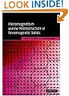 Micromagnetism and the Microstructure of Ferromagnetic Solids (Cambridge Studies in Magnetism)