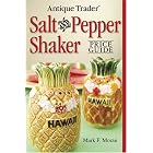 Antique Trader Salt And Pepper Shaker Price Guide (Antique Trader) by  Mark F Moran