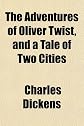 The Adventures of Oliver Twist, and a Tale of Two Cities