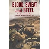 Blood, Sweat and Steel: Frontline Accounts from the Gulf, Afghanistan and Iraq