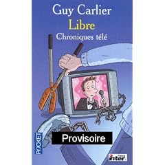 Carlier libre : Chroniques t�l�