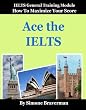 Ace the IELTS: IELTS General Module - How to Maximize Your Score