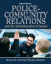 Police Community Relations and The Administration of Justice (8th Edition) Police Community Relations and The Administration of Justice (8th Edition)