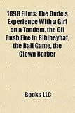 1898 Films (Study Guide): The Dude's Experience with a Girl on a Tandem, the Oil Gush Fire in Bibiheybat, the Ball Game-