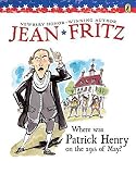 [(Where Was Patrick Henry on the 29th of May? )] [Author: Jean Fritz] [Mar-1997]