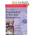 Projektarbeit in Kita und Kindergarten: planen, durchf�hren, dokumentieren. Leitfaden f�r P�dagogisches Handeln