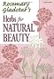 Herbs for Natural Beauty (Rosemary Gladstar's Herbal Remedies)