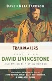Trailblazers: Featuring David Livingstone and Other Christian Heroes (Trailblazer Books)